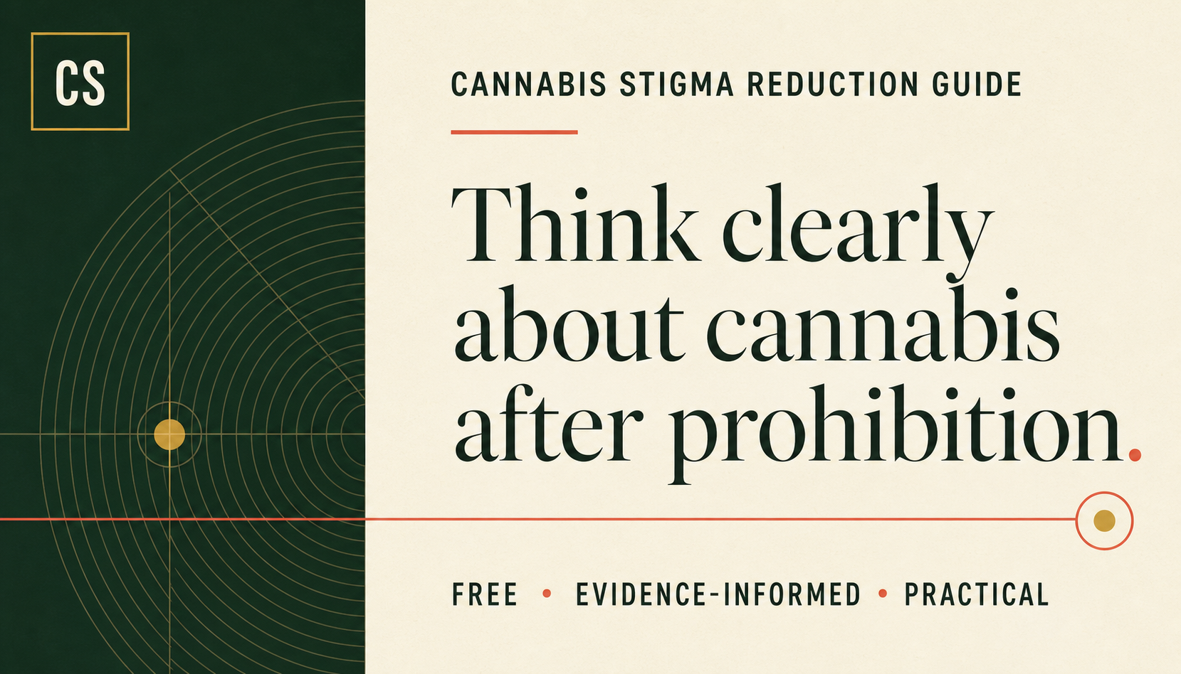 Cannabis Stigma Reduction Guide: Think clearly about cannabis after prohibition